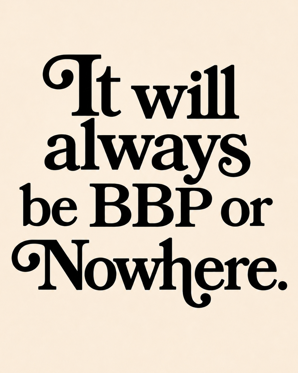 BBP or Nowhere